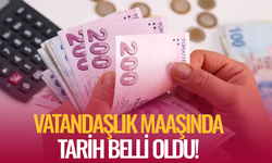 Vatandaşlık maaşında tarih belli oldu