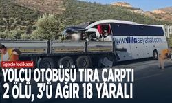 Ege'de feci kaza! Yolcu otobüsü tıra çarptı: 2 ölü, 3'ü ağır 18 yaralı