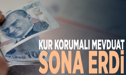 Kur Korumalı Mevduat sona erdi