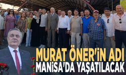 Murat Öner'in adı Manisa'da yaşatılacak