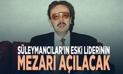 Süleymancılar'ın eski liderinin mezarı açılacak