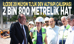 İlçede 20 milyon TL’lik dev altyapı çalışması... 2 bin 800 metrelik hat