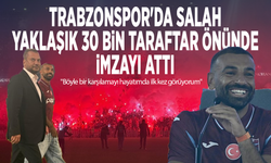Trabzonspor'da Salah, yaklaşık 30 bin taraftar önünde imzayı attı: "Böyle bir karşılamayı hayatımda ilk kez görüyorum"
