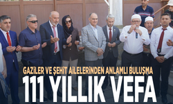 Gaziler ve şehit ailelerinden anlamlı buluşma: 111 yıllık vefa