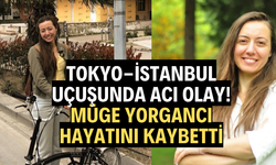 Tokyo-İstanbul uçuşunda acı olay: Müge Yorgancı hayatını kaybetti