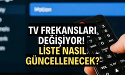 TV frekansları değişiyor! Liste nasıl güncellenecek?