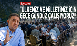 Baybatur: "Ülkemiz ve milletimiz için gece gündüz çalışıyoruz"