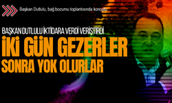 Dutlulu’dan iktidara sert sözler: “Yalandan iki gün gezerler sonra yok olurlar”