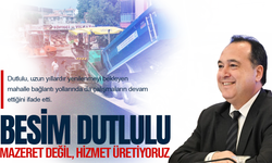Besim Dutlulu: Mazeret değil, hizmet üretiyoruz