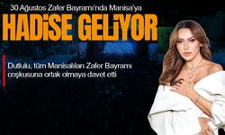 Manisa’da 30 Ağustos coşkusu Hadise konseriyle taçlanacak