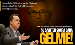 Başkan Dutlulu'dan Gördes Belediye Başkanı Büke'ye yanıt: Şu saatten sonra bana gelme!