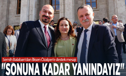 Semih Balaban'dan İlksen Özalper'e destek mesajı: "Sonuna kadar yanındayız"