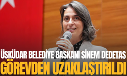 Sinem Dedetaş, görevden uzaklaştırıldı