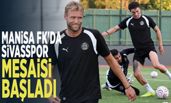 Manisa FK'da Sivasspor mesaisi başladı