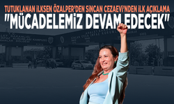 Tutuklanan İlksen Özalper’den Sincan Cezaevi’nden İlk Açıklama: "Mücadelemiz Devam Edecek"