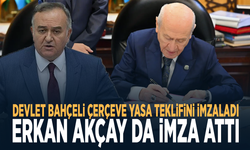 Devlet Bahçeli çerçeve yasa teklifini imzaladı.... Erkan Akçay da imza attı