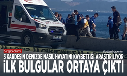 Sır gibi ölüm! 3 kardeşin denizde nasıl hayatını kaybettiği araştırılıyor... İlk bulgular ortaya çıktı