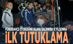 Fenerbahçe otobüsüne silahlı saldırıda 11 yıl sonra ilk tutuklama
