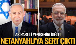 Yenişehirlioğlu’ndan Netanyahu’ya sert tepki: Cezasız kalmamalı