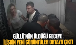 Güllü’nün öldüğü geceye ilişkin yeni görüntüler ortaya çıktı