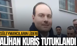 Süleymancıların lideri Alihan Kuriş tutuklandı