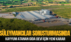 Süleymancılar soruşturmasında kayyum atanan gıda devi için yeni karar