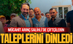 Mücahit Arınç, Salihli’de çiftçilerin taleplerini dinledi