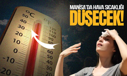 Meteoroloji açıkladı: Manisa'da hava sıcaklıkları düşecek!