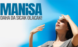 Manisa'da sıcak hava etkisini sürdürecek