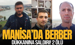 Manisa’da berber dükkanına saldırı! 2 ölü