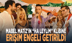 Mabel Matiz’in “Ha Leylim” klibine erişim engeli getirildi