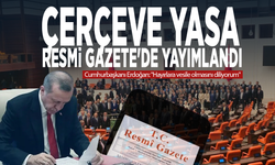 Çerçeve Yasa Resmi Gazete'de yayımlandı... Cumhurbaşkanı Erdoğan: "Hayırlara vesile olmasını diliyorum"