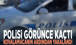 Polisi görünce kaçtı, kovalamacanın ardından yakalandı