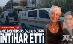 İzmir'de korkunç olay! Anne, lösemi hastası oğlunu öldürüp intihar etti