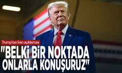 Trump'tan İran açıklaması: "Belki bir noktada onlarla konuşuruz"