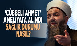 'Cübbeli Ahmet' ameliyata alındı.. Sağlık durumu nasıl?