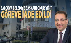 Balçova Belediye Başkanı Onur Yiğit göreve iade edildi