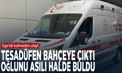 Ege'de kahreden olay! Tesadüfen bahçeye çıktı, oğlunu asılı halde buldu