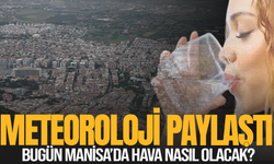 Manisa'da bugün hava nasıl olacak? Meteoroloji duyurdu