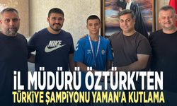 İl Müdürü Öztürk'ten Türkiye Şampiyonu Yaman'a kutlama