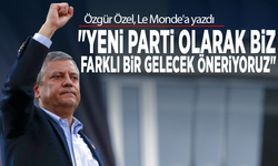 Özgür Özel, Le Monde'a yazdı: "YENİ Parti olarak biz farklı bir gelecek öneriyoruz"