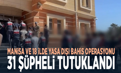 Manisa ve 18 ilde yasa dışı bahis operasyonu: 31 şüpheli tutuklandı
