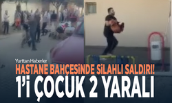 Hastane bahçesinde silahlı saldırı! 1’i çocuk 2 yaralı