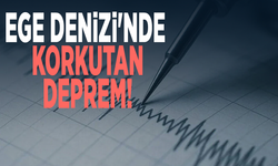 Ege Denizi'nde korkutan deprem!