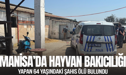Manisa'da Hayvan bakıcılığı yapan 64 yaşındaki şahıs ölü bulundu
