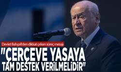Devlet Bahçeli'den dikkat çeken süreç mesajı: "Çerçeve yasaya tam destek verilmelidir"