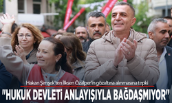 Hakan Şimşek'ten İlksen Özalper'in gözaltına alınmasına tepki: "Hukuk devleti anlayışıyla bağdaşmıyor"