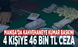 Manisa'da kahvehaneye kumar baskını: 4 kişiye 46 bin TL ceza