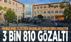 Manisa dahil 3 ilde okul saldırıları sonrası siber operasyon: 3 bin 810 gözaltı