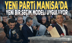 YENİ Parti Manisa'da yeni bir seçim modeli uyguluyor